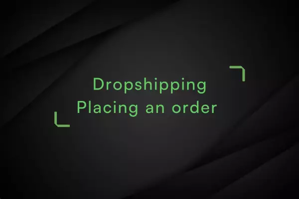 Dropshipping-placing-an-order