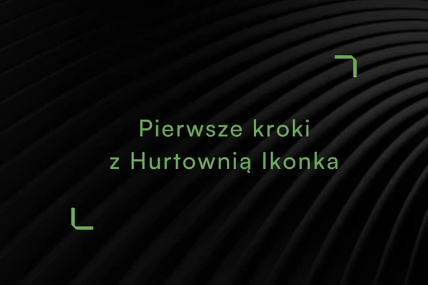 Napis-Pierwsze-Kroki-z-Hurtownią-Ikonka